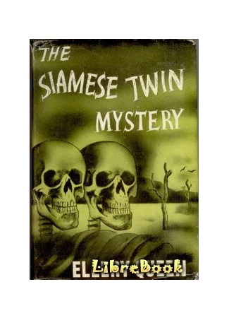 книга Тайна сиамских близнецов (The Siamese Twin Mystery: The Siamese Twin Mystery (1933)) 03.01.13