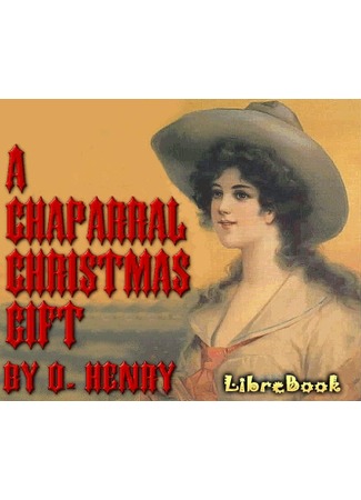 A Chaparral Christmas Gift by O Henry - YouTube