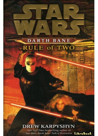 книга Звездные Войны. Дарт Бейн 2: Правило двух (Darth Bane: Rule of Two) 04.01.13