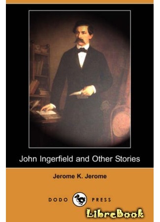 книга Джон Ингерфилд и другие рассказы (John Ingerfield and Other Stories) 30.01.13