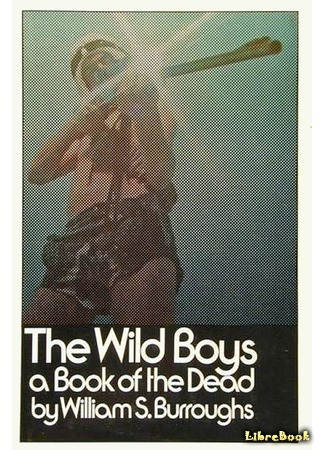 книга Дикие мальчики. Книга мёртвых (The Wild Boys: A Book of the Dead) 16.05.13