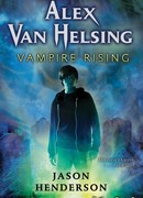 Алекс Ван Хельсинг. Воскрешение вампира (Alex Van Helsing.Vampire Rising)