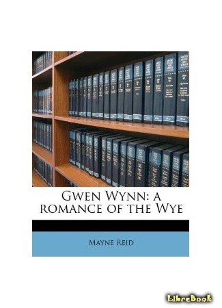 книга Гвен Уинн: Роман долины реки Уай (Gwen Wynn; A Romance of the Wye) 20.11.13