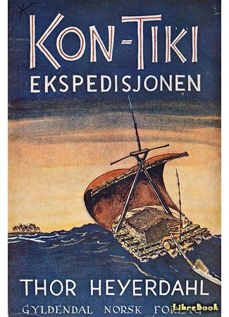 книга Путешествие на &quot;Кон-Тики&quot; (The Kon-Tiki Expedition: By Raft Across the South Seas: Kon-Tiki ekspedisjonen) 17.02.14