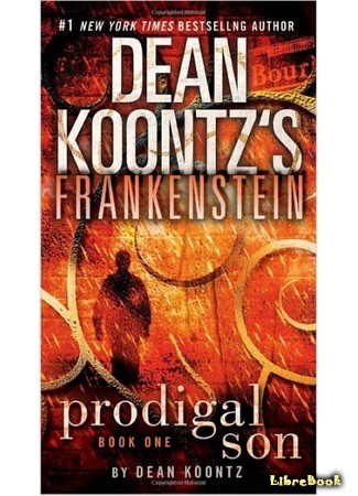 книга Франкенштейн. Блудный сын (Dean Koontz&#39;s Frankenstein: Prodigal Son) 22.04.14