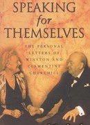 Speaking For Themselves: The Private Letters Of Sir Winston And Lady Churchill: The Personal Letters of Winston and Clementine Churchill