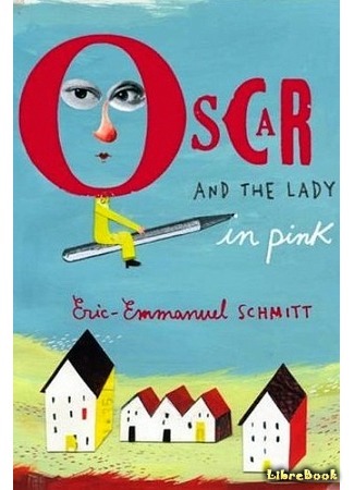 книга Оскар и Розовая дама (Oscar and the Lady in Pink: Oscar et la Dame rose) 16.03.15