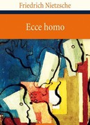 Ecce Homo. Как становятся сами собою (Ecce homo: Wie man wird, was man ist)