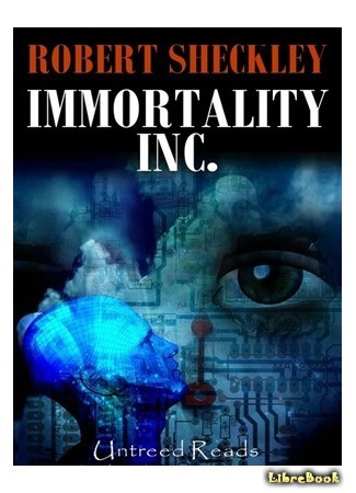 книга Корпорация «Бессмертие» (Immortality Inc.) 07.05.15