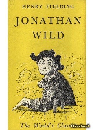 книга История покойного Джонатана Уайлда великого (The Life and Death of Jonathan Wild, the Great) 10.05.15