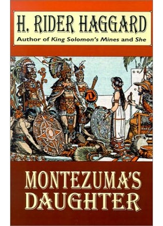 книга Дочь Монтесумы (Montezuma’s Daughter) 19.05.15