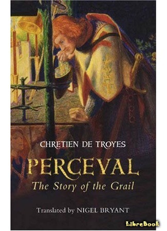 книга Персеваль, или Повесть о Граале (Perceval, the Story of the Grail: Perceval, le Conte du Graal) 08.06.15