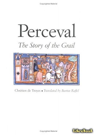 книга Персеваль, или Повесть о Граале (Perceval, the Story of the Grail: Perceval, le Conte du Graal) 08.06.15