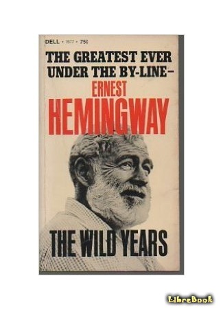 книга Хемингуэй, дикое время (Hemingway, The Wild Years) 12.07.15