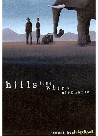 книга Белые слоны (Hills Like White Elephants) 14.07.15