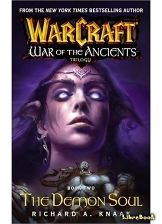 книга Война Древних. Душа Демона (Warcraft: War of the Ancients - The Demon Soul: War of the Ancients. The Demon&#39;s Soul) 28.07.15