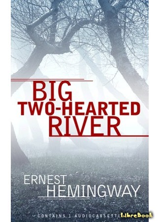 книга На Биг-Ривер (Big Two-Hearted River) 27.08.15