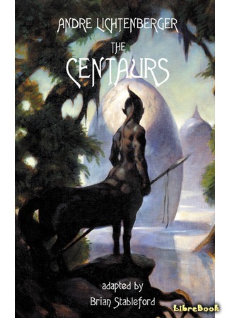 книга Центавры (Les Centaures) 29.08.15