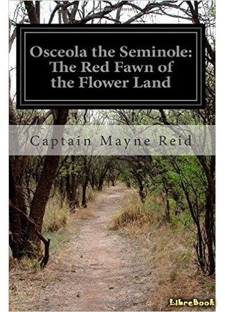 книга Оцеола, вождь семинолов (Oceola the Seminole, or The Red Fawn of the Flower Land) 11.09.15