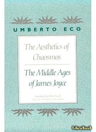 книга Поэтики Джойса (The Middle Ages of James Joyce, The Aesthetics of Chaosmos: Le poetiche di Joyce) 25.09.15