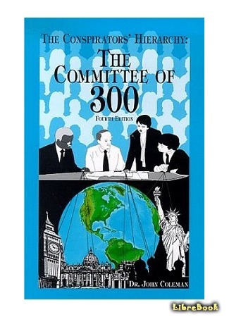 книга Комитет 300. Тайны мирового правительства (The Conspirators&#39; Hierarchy: The Committee of 300) 28.09.15