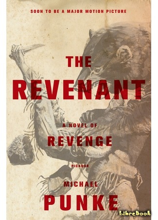 книга Выживший. Роман о мести (The Revenant: A Novel of Revenge) 06.12.15