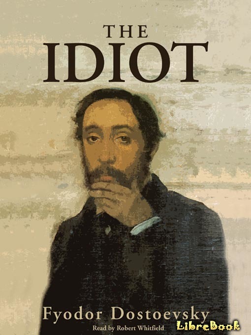 Читать бесплатно электронную книгу Идиот Федор Михайлович Достоевский ...