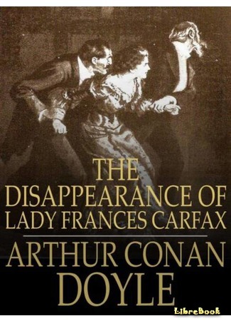 книга Исчезновение леди Фрэнсис Карфэкс (The Disappearance of Lady Frances Carfax) 13.02.16