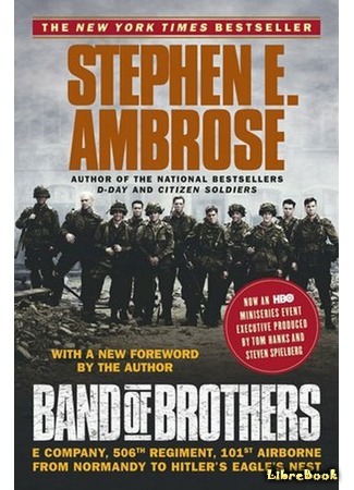 книга Band of Brothers: E Company, 506th Regiment, 101st Airborne from Normandy to Hitler&#39;s Eagle&#39;s Nest 07.03.16