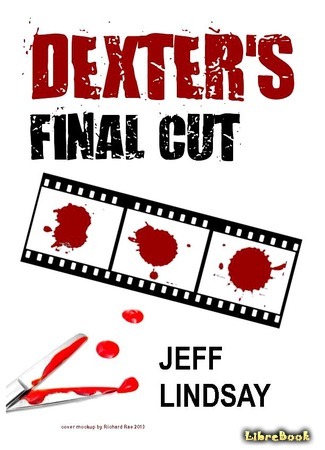 книга Последний дубль Декстера (Dexter&#39;s Final Cut) 18.03.16