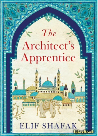 книга Ученик архитектора (The Architect&#39;s Apprentice: Ustam Ve Ben) 30.03.16