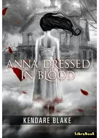 книга Анна, одетая в кровь (Anna Dressed in Blood) 21.04.16