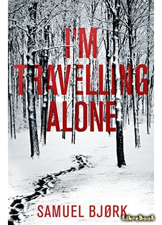 книга Я путешествую одна (I&#39;m Travelling Alone: Det henger en engel alene i skogen) 28.04.16