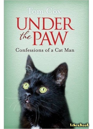 книга Под лапой. Исповедь кошатника (Under the Paw: Confessions of a Cat Man) 24.05.16