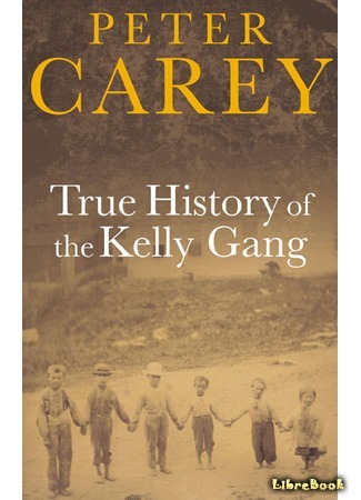 книга Истинная история шайки Келли (True History of the Kelly Gang) 01.07.16