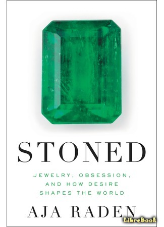 книга Одержимые блеском (Stoned: Jewelry, Obsession, and How Desire Shapes the World) 05.07.16