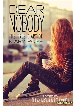 книга Дорогой Никто. Настоящий дневник Мэри Роуз (Dear Nobody: The True Diary of Mary Rose) 02.01.17