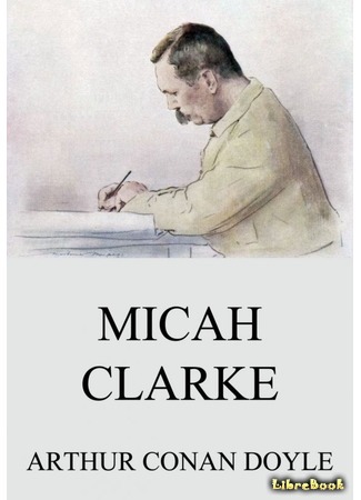 книга Михей Кларк (Micah Clarke, his statement as made to his three grandchildren) 31.01.17