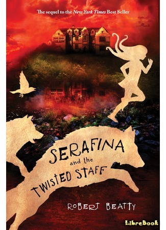 книга Серафина и посох-оборотень (Serafina and the Twisted Staff) 22.03.17