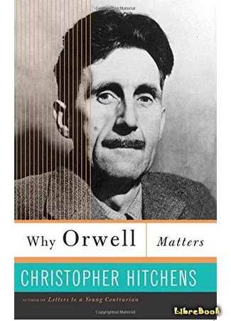 книга Почему так важен Оруэлл (Why Orwell Matters) 07.04.17