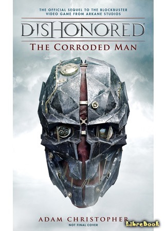 книга DISHONORED: Порченый (Dishonored: The Corroded Man) 18.04.17