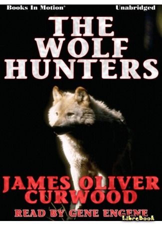 книга Охотники на волков (The Wolf Hunters) 20.05.17
