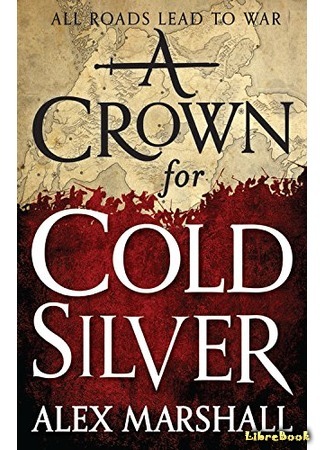 книга Багряная империя. Книга 1. Корона за холодное серебро (A Crown for Cold Silver) 20.03.18
