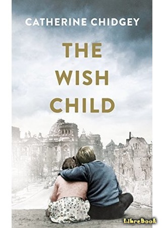 книга Несбывшийся ребенок (The Wish Child) 06.04.18