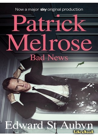книга Повести о Патрике Мелроузе (The Patrick Melrose Novels) 05.05.18
