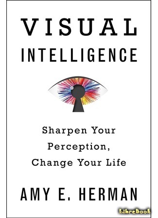 книга Смотреть и видеть (Visual Intelligence: Sharpen Your Perception, Change Your Life) 22.08.18