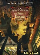 Энола Холмс и таинственные букеты