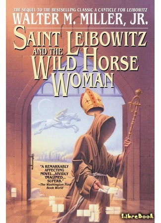 книга Святой Лейбовиц и Дикая Лошадь (Saint Leibowitz and the Horse Woman) 15.02.19