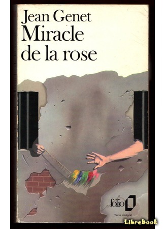 книга Чудо о розе (Miracle de la rose) 22.02.19