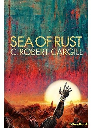книга Море ржавчины (Sea of Rust) 11.03.19